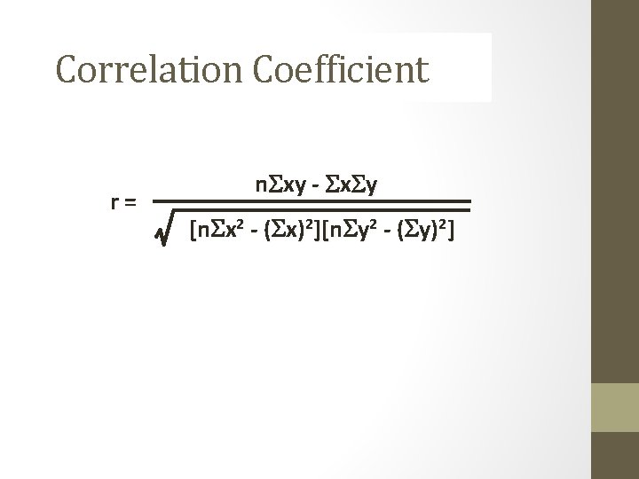 Correlation Coefficient r= n. Sxy - Sx. Sy [n. Sx 2 - (Sx)2][n. Sy