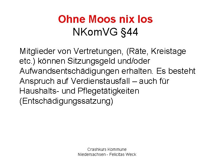 Ohne Moos nix los NKom. VG § 44 Mitglieder von Vertretungen, (Räte, Kreistage etc.