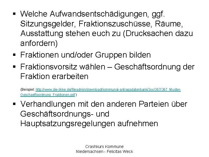 § Welche Aufwandsentschädigungen, ggf. Sitzungsgelder, Fraktionszuschüsse, Räume, Ausstattung stehen euch zu (Drucksachen dazu anfordern)