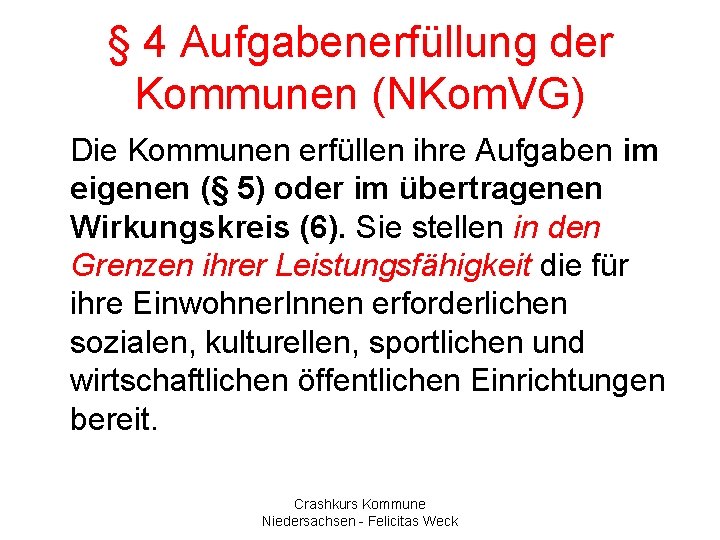 § 4 Aufgabenerfüllung der Kommunen (NKom. VG) Die Kommunen erfüllen ihre Aufgaben im eigenen