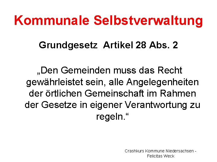 Kommunale Selbstverwaltung Grundgesetz Artikel 28 Abs. 2 „Den Gemeinden muss das Recht gewährleistet sein,