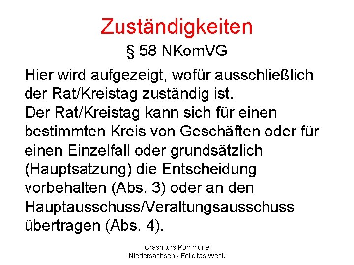 Zuständigkeiten § 58 NKom. VG Hier wird aufgezeigt, wofür ausschließlich der Rat/Kreistag zuständig ist.