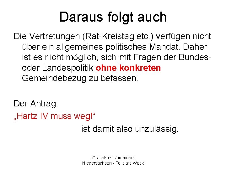 Daraus folgt auch Die Vertretungen (Rat-Kreistag etc. ) verfügen nicht über ein allgemeines politisches