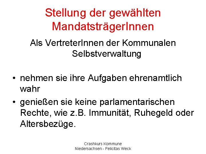 Stellung der gewählten Mandatsträger. Innen Als Vertreter. Innen der Kommunalen Selbstverwaltung • nehmen sie