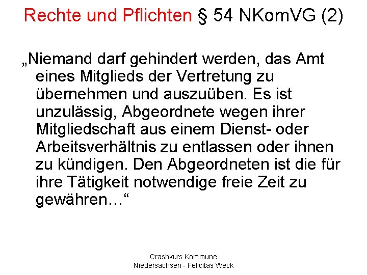 Rechte und Pflichten § 54 NKom. VG (2) „Niemand darf gehindert werden, das Amt