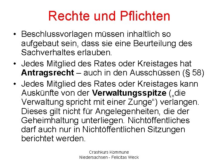 Rechte und Pflichten • Beschlussvorlagen müssen inhaltlich so aufgebaut sein, dass sie eine Beurteilung