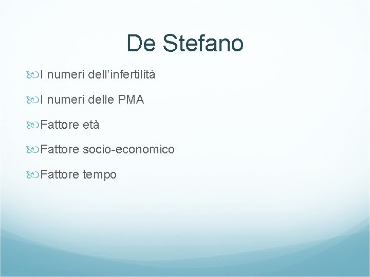 De Stefano I numeri dell’infertilità I numeri delle PMA Fattore età Fattore socio-economico Fattore