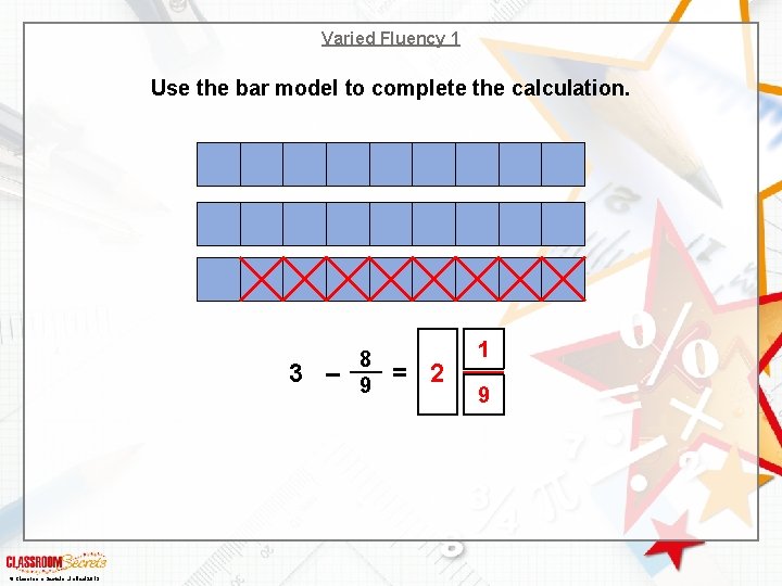 Varied Fluency 1 Use the bar model to complete the calculation. 3 – ©