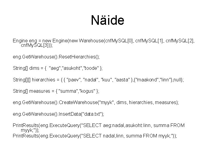 Näide Engine eng = new Engine(new Warehouse(cnf. My. SQL[0], cnf. My. SQL[1], cnf. My.