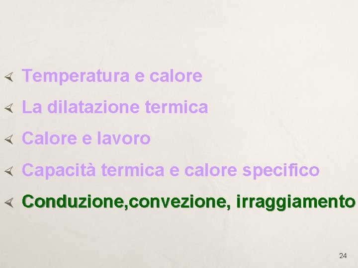  Temperatura e calore La dilatazione termica Calore e lavoro Capacità termica e calore