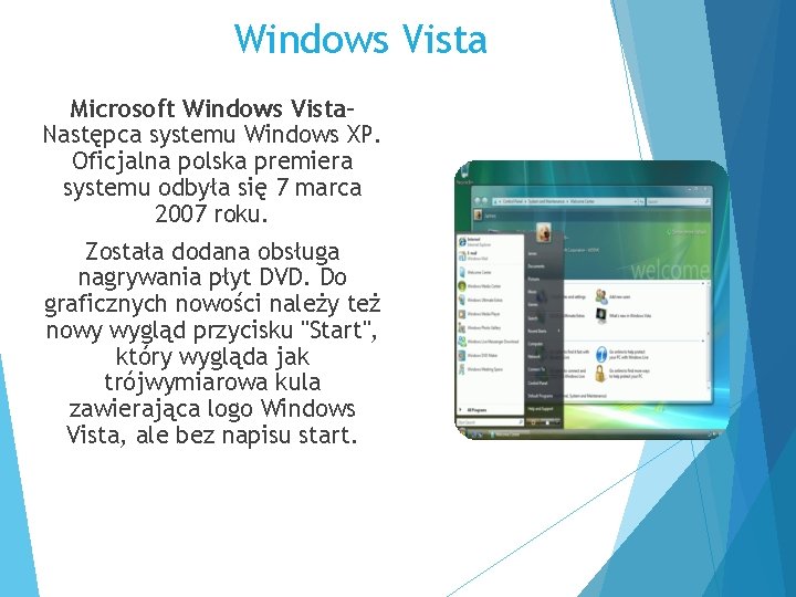 Windows Vista Microsoft Windows Vista– Następca systemu Windows XP. Oficjalna polska premiera systemu odbyła