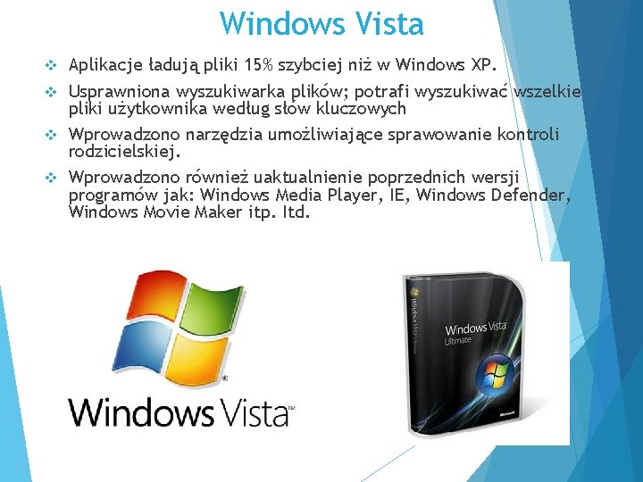 Windows Vista Aplikacje ładują pliki 15% szybciej niż w Windows XP. v Usprawniona wyszukiwarka