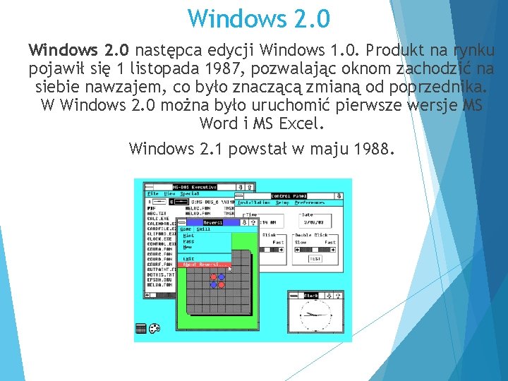 Windows 2. 0 następca edycji Windows 1. 0. Produkt na rynku pojawił się 1