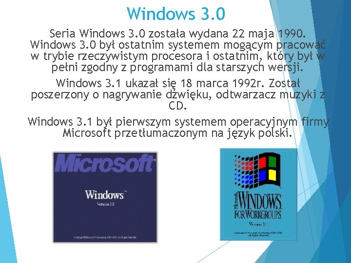 Windows 3. 0 Seria Windows 3. 0 została wydana 22 maja 1990. Windows 3.