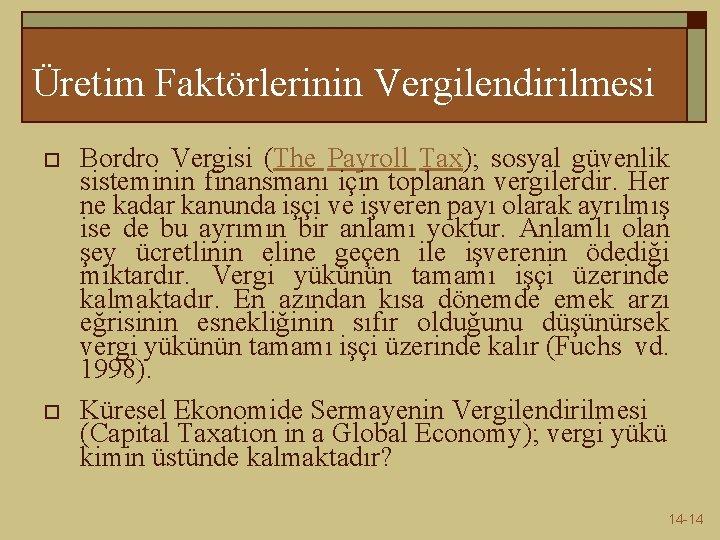 Üretim Faktörlerinin Vergilendirilmesi o o Bordro Vergisi (The Payroll Tax); sosyal güvenlik sisteminin finansmanı