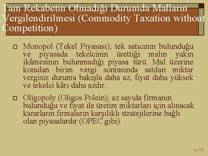 Tam Rekabetin Olmadığı Durumda Malların Vergilendirilmesi (Commodity Taxation without Competition) o Monopol (Tekel Piyasası);