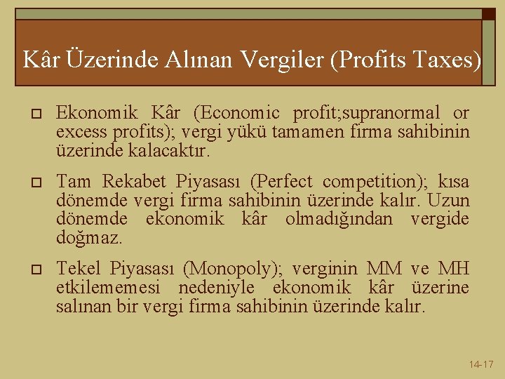 Kâr Üzerinde Alınan Vergiler (Profits Taxes) o Ekonomik Kâr (Economic profit; supranormal or excess