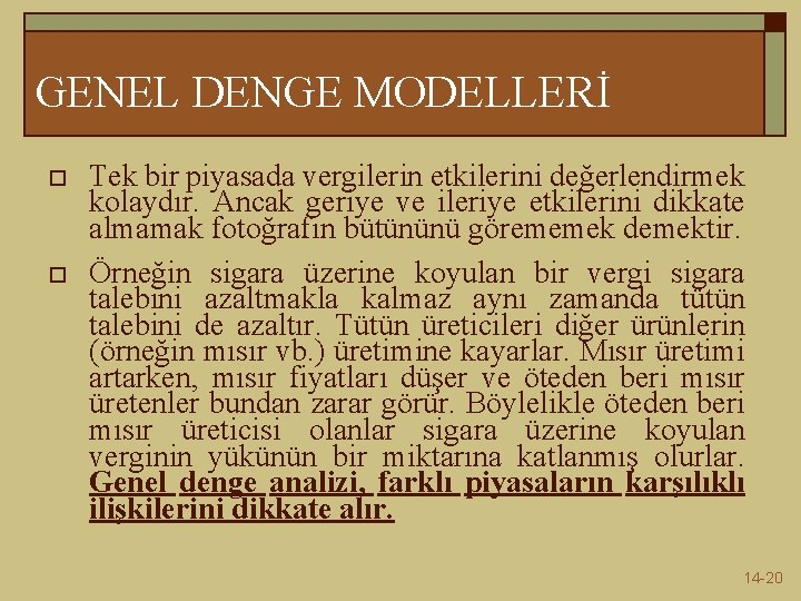 GENEL DENGE MODELLERİ o o Tek bir piyasada vergilerin etkilerini değerlendirmek kolaydır. Ancak geriye