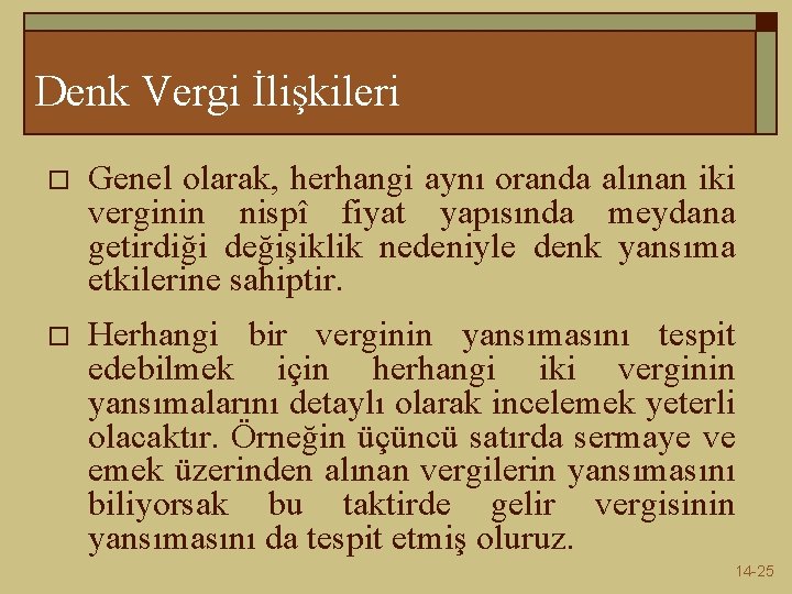 Denk Vergi İlişkileri o Genel olarak, herhangi aynı oranda alınan iki verginin nispî fiyat