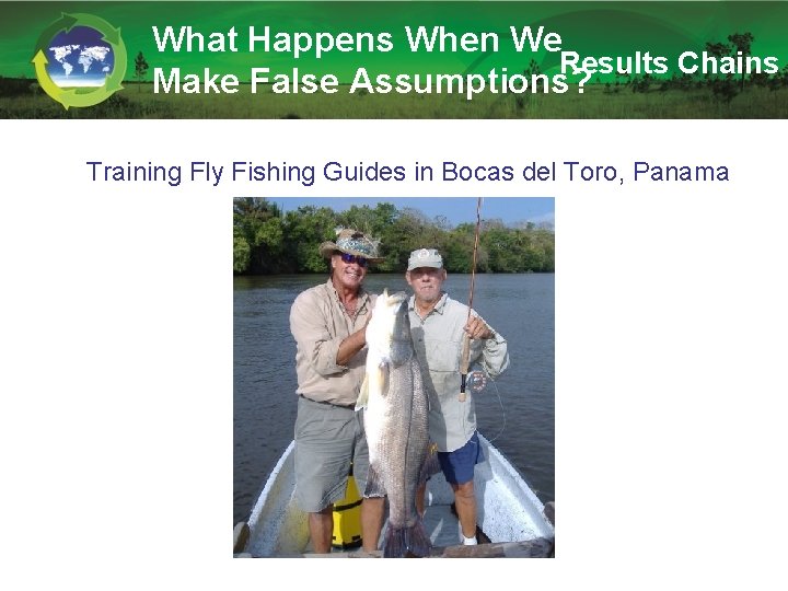 What Happens When We Results Chains Make False Assumptions? Training Fly Fishing Guides in