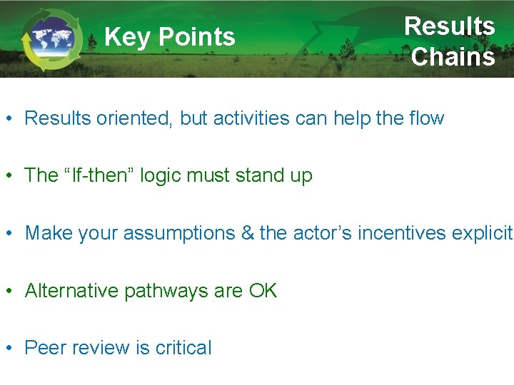 Key Points Results Chains • Results oriented, but activities can help the flow •