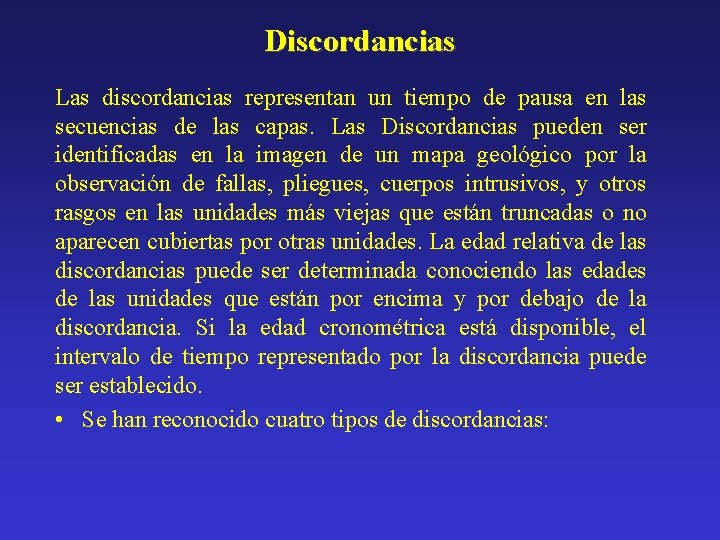 Discordancias Las discordancias representan un tiempo de pausa en las secuencias de las capas.