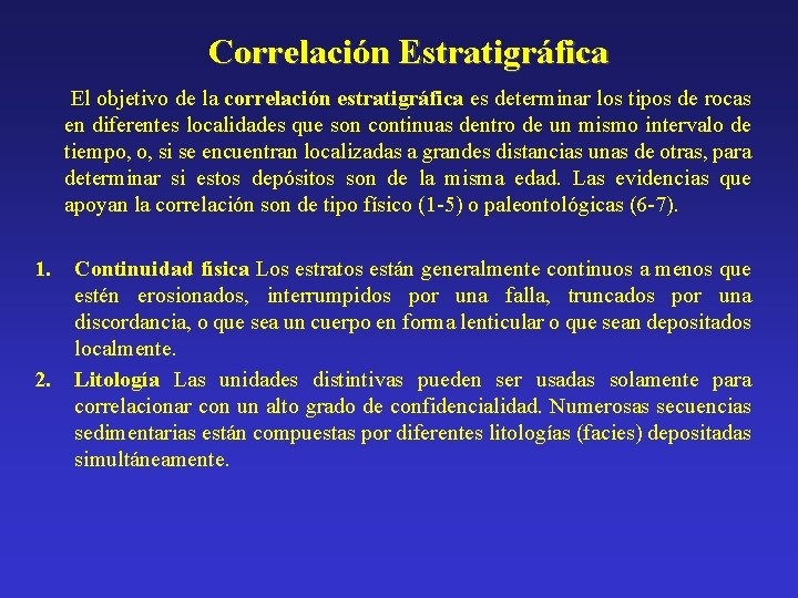 Correlación Estratigráfica El objetivo de la correlación estratigráfica es determinar los tipos de rocas