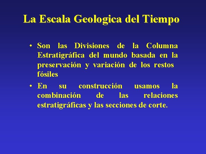 La Escala Geologica del Tiempo • Son las Divisiones de la Columna Estratigráfica del