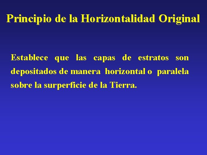 Principio de la Horizontalidad Original Establece que las capas de estratos son depositados de