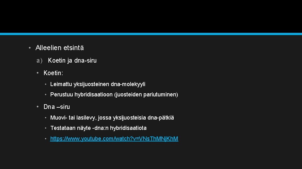  • Alleelien etsintä a) Koetin ja dna-siru • Koetin: • Leimattu yksijuosteinen dna-molekyyli