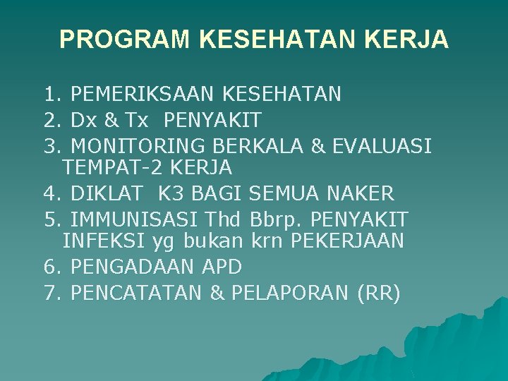 PROGRAM KESEHATAN KERJA 1. PEMERIKSAAN KESEHATAN 2. Dx & Tx PENYAKIT 3. MONITORING BERKALA