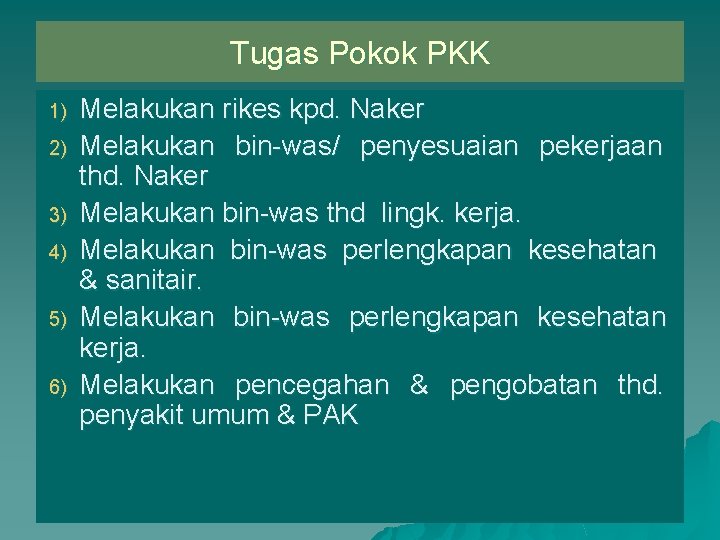 Tugas Pokok PKK 1) 2) 3) 4) 5) 6) Melakukan rikes kpd. Naker Melakukan