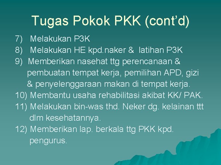 Tugas Pokok PKK (cont’d) 7) Melakukan P 3 K 8) Melakukan HE kpd. naker