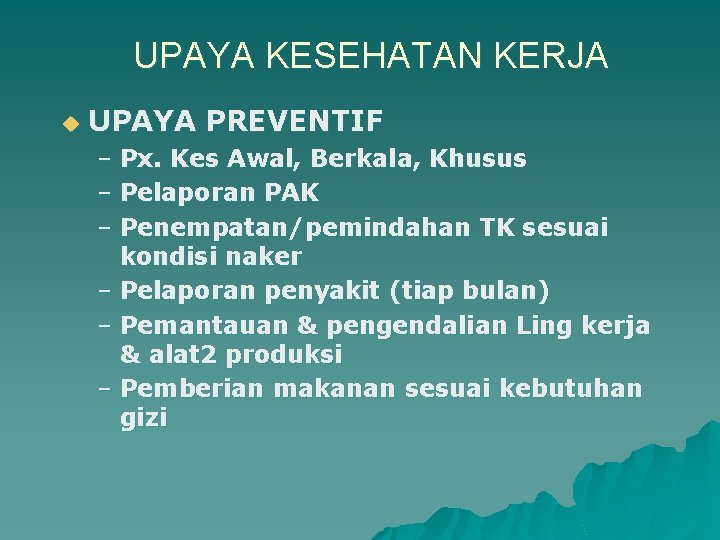 UPAYA KESEHATAN KERJA u UPAYA PREVENTIF – Px. Kes Awal, Berkala, Khusus – Pelaporan