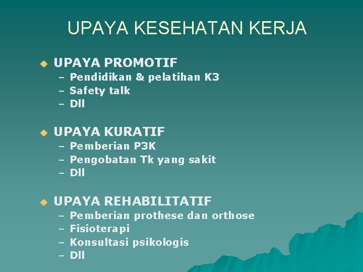 UPAYA KESEHATAN KERJA u UPAYA PROMOTIF – Pendidikan & pelatihan K 3 – Safety