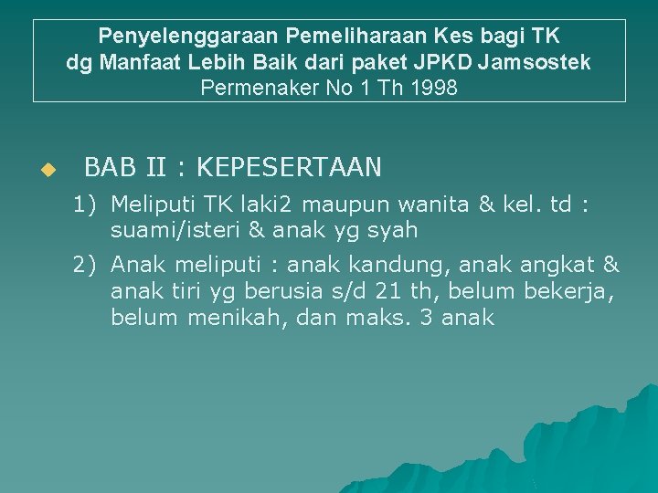 Penyelenggaraan Pemeliharaan Kes bagi TK dg Manfaat Lebih Baik dari paket JPKD Jamsostek Permenaker