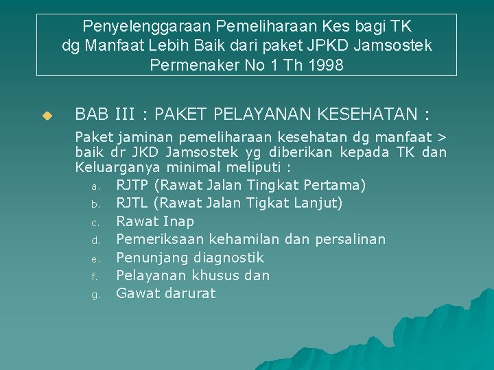 Penyelenggaraan Pemeliharaan Kes bagi TK dg Manfaat Lebih Baik dari paket JPKD Jamsostek Permenaker