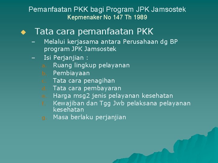 Pemanfaatan PKK bagi Program JPK Jamsostek Kepmenaker No 147 Th 1989 u Tata cara