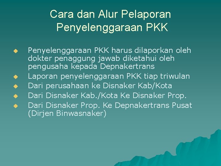 Cara dan Alur Pelaporan Penyelenggaraan PKK u u u Penyelenggaraan PKK harus dilaporkan oleh