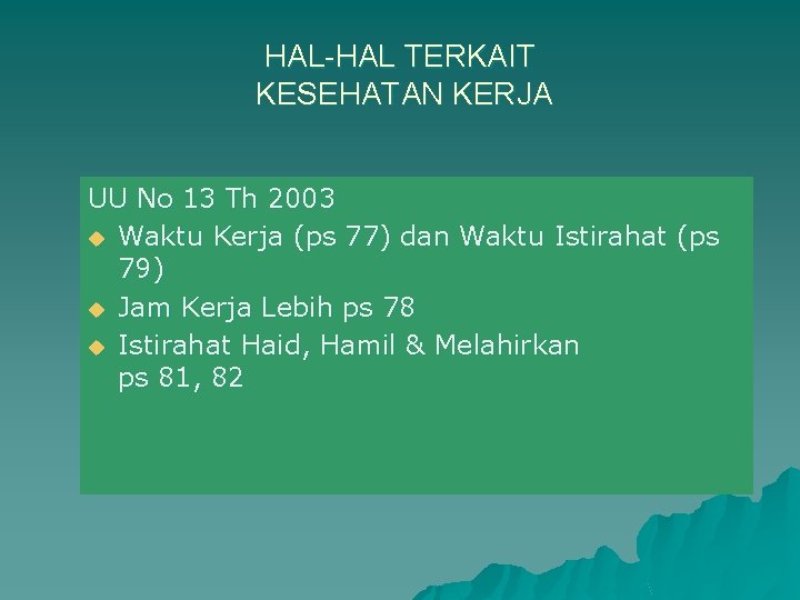 HAL-HAL TERKAIT KESEHATAN KERJA UU No 13 Th 2003 u Waktu Kerja (ps 77)