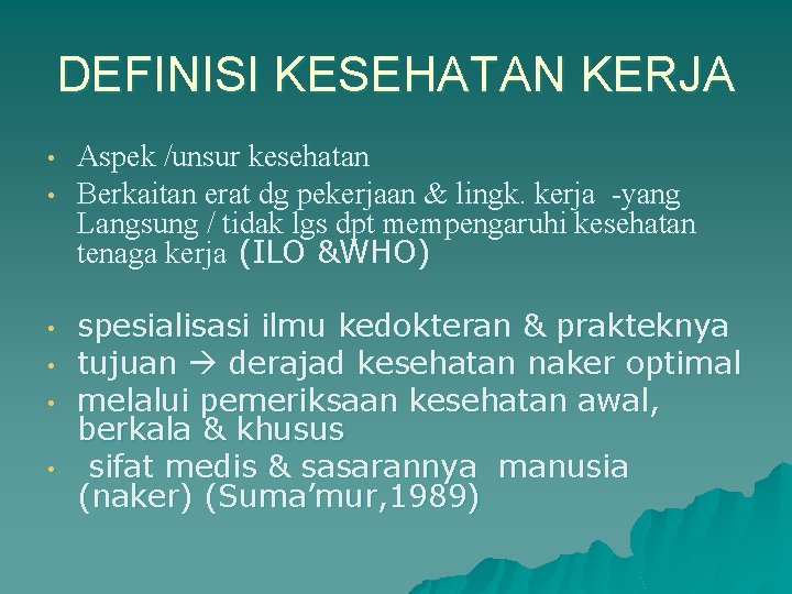 DEFINISI KESEHATAN KERJA • • • Aspek /unsur kesehatan Berkaitan erat dg pekerjaan &