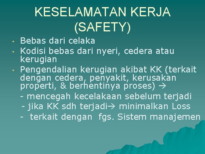 KESELAMATAN KERJA (SAFETY) • • • Bebas dari celaka Kodisi bebas dari nyeri, cedera