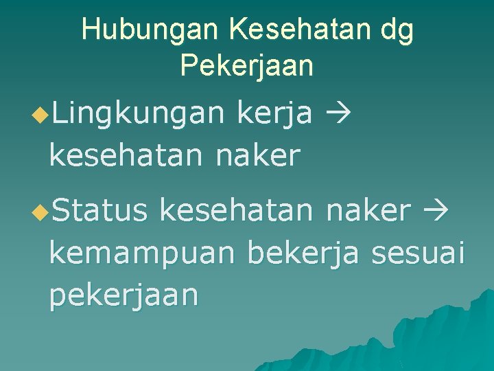 Hubungan Kesehatan dg Pekerjaan u. Lingkungan kerja kesehatan naker u. Status kesehatan naker kemampuan