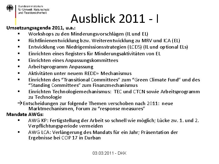 Ausblick 2011 I Umsetzungsagenda 2011, u. a. : Workshops zu den Minderungsvorschlägen (IL und