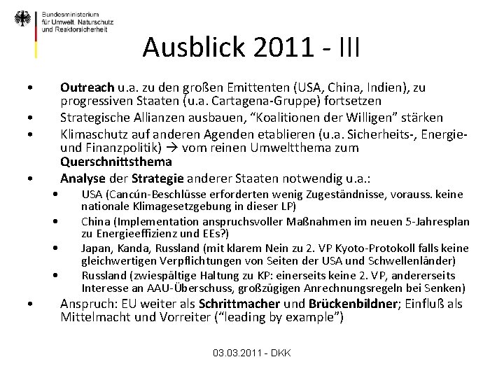 Ausblick 2011 - III • • • Outreach u. a. zu den großen Emittenten