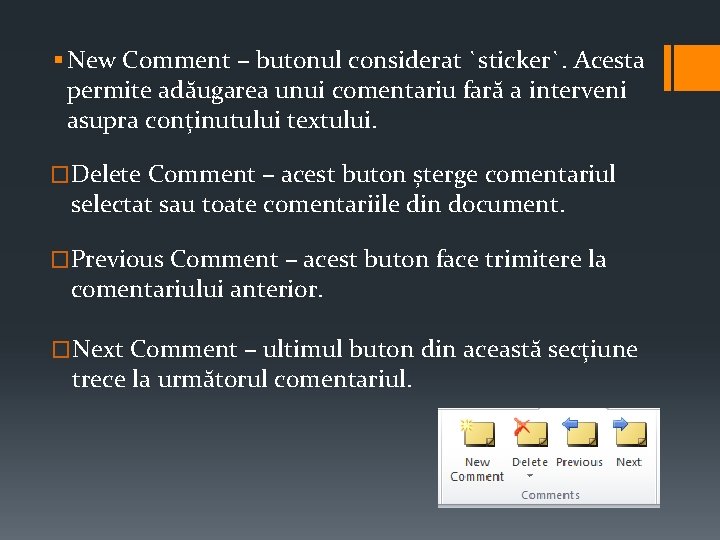 § New Comment – butonul considerat `sticker`. Acesta permite adăugarea unui comentariu fară a