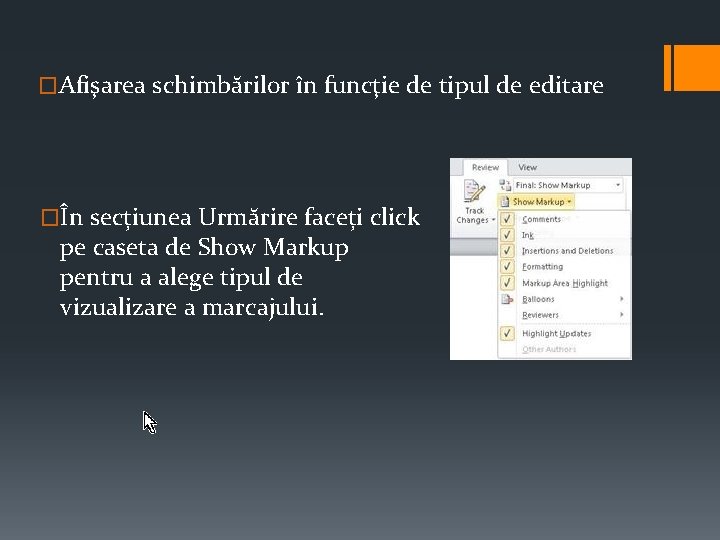 �Afişarea schimbărilor în funcţie de tipul de editare �În secțiunea Urmărire faceți click pe