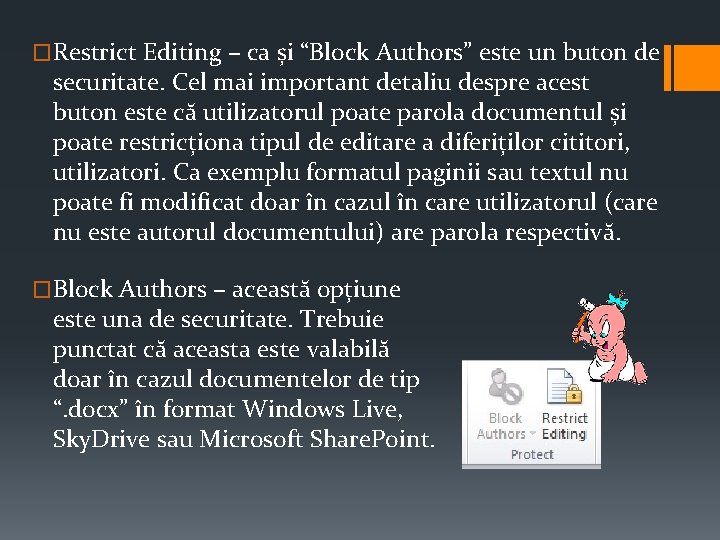 �Restrict Editing – ca și “Block Authors” este un buton de securitate. Cel mai