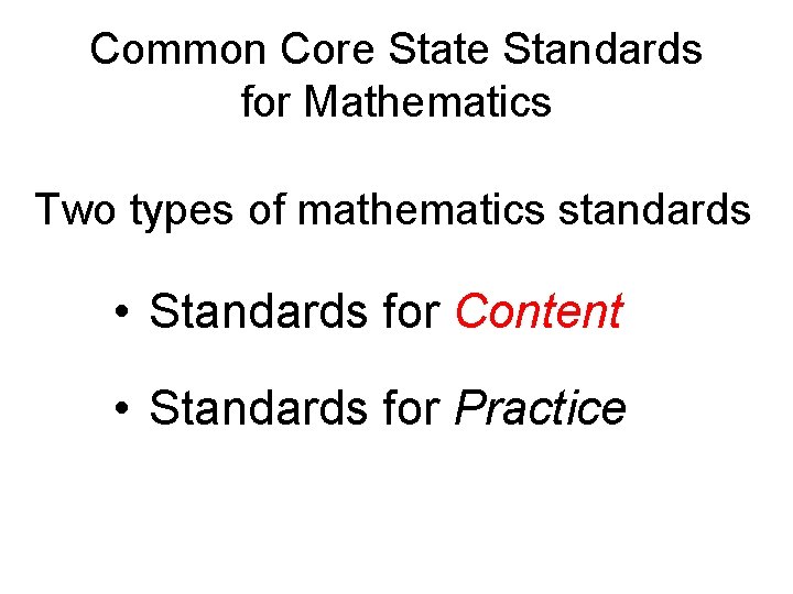 Common Core State Standards for Mathematics Two types of mathematics standards • Standards for