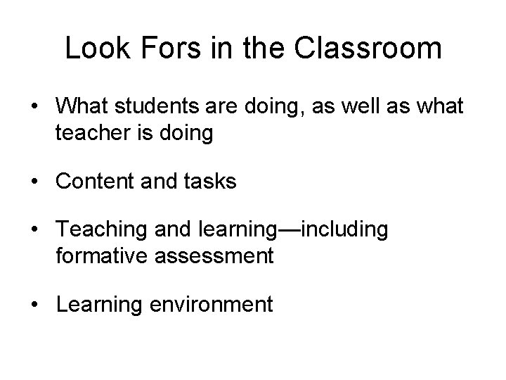 Look Fors in the Classroom • What students are doing, as well as what